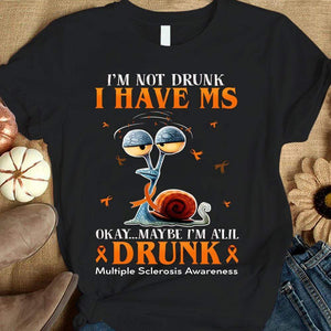 I'm Not Drunk I Have MS, Funny Snail, Multiple Sclerosis Awareness T Shirt