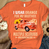 I Wear Orange For My Brother, Ribbon Sunflower & Car, Multiple Sclerosis Awareness Support T Shirt