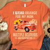 I Wear Orange For My Mom, Ribbon Sunflower & Car, Multiple Sclerosis Awareness Support T Shirt