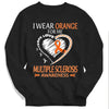 I Wear Orange For Me, Faith Hope Love Cure Support, Ribbon Heart, Multiple Sclerosis Awareness Shirt
