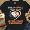 I Wear Orange For My Sister, Faith Hope Love Cure Support, Ribbon Heart, Multiple Sclerosis Awareness Shirt
