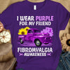 I Wear Purple For My Friend, Ribbon Sunflower Car, Fibromyalgia Awareness T Shirt