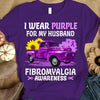 I Wear Purple For My Husband, Ribbon Sunflower Car, Fibromyalgia Awareness T Shirt