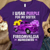 I Wear Purple For My Sister, Ribbon Sunflower Car, Fibromyalgia Awareness T Shirt