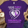 I Wear Purple For My Friend, Ribbon Heart, Fibromyalgia Awareness T Shirt