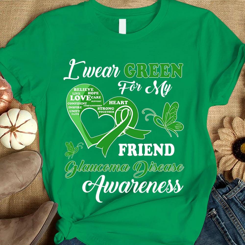 I Wear Green For Friend, Glaucoma Awareness Support Shirt, Ribbon Butterfly