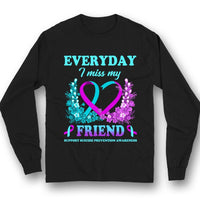 Everyday I Miss Friend, Suicide Prevention Awareness Shirt, Flower Heart