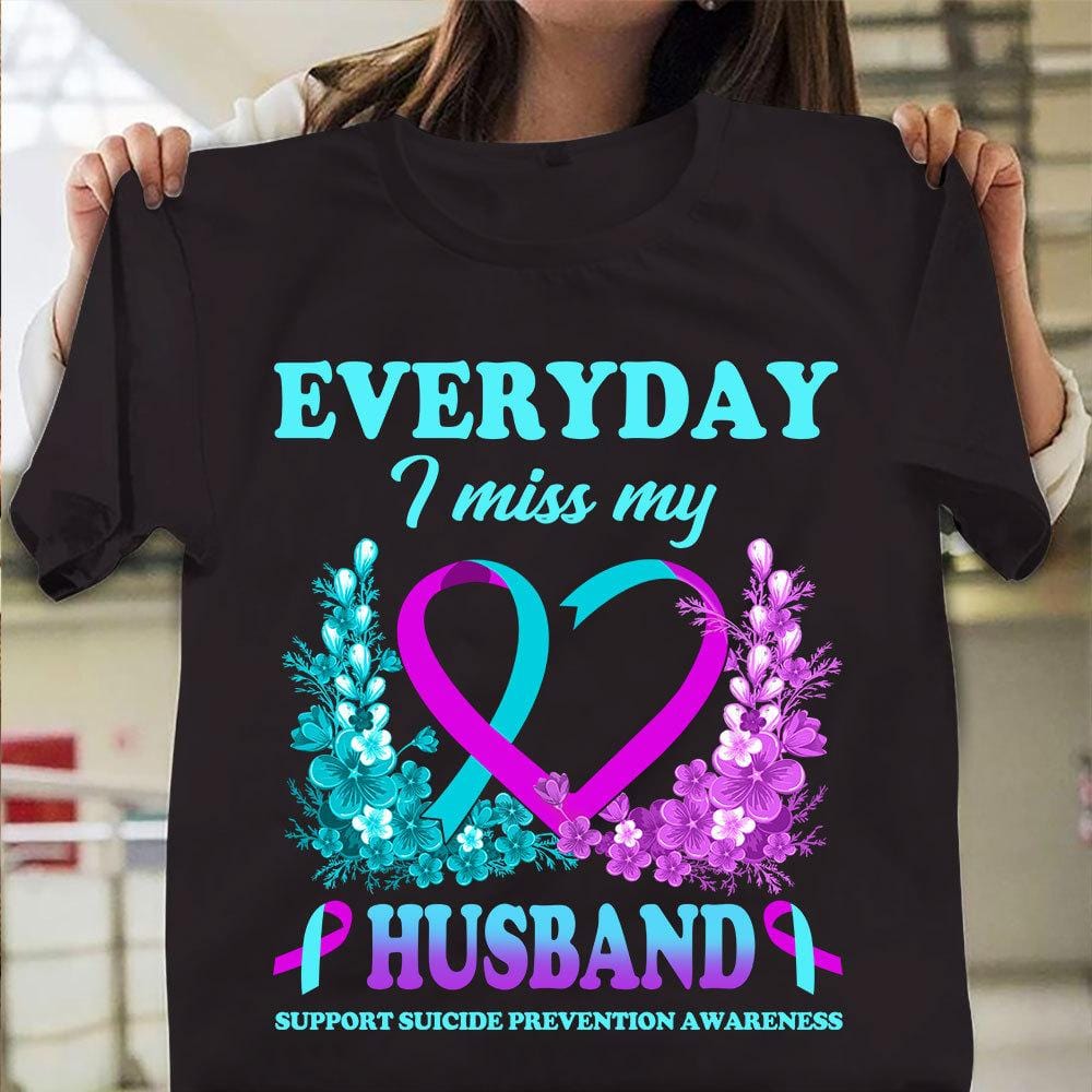 Everyday I Miss Husband, Suicide Awareness Shirt, Flower Heart