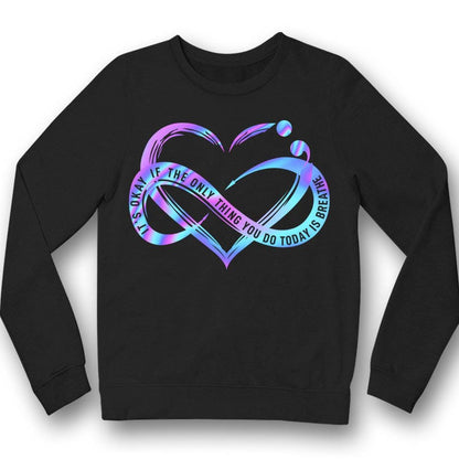 Camisetas de prevención del suicidio Corazón infinito Está bien si lo único que haces hoy es respirar