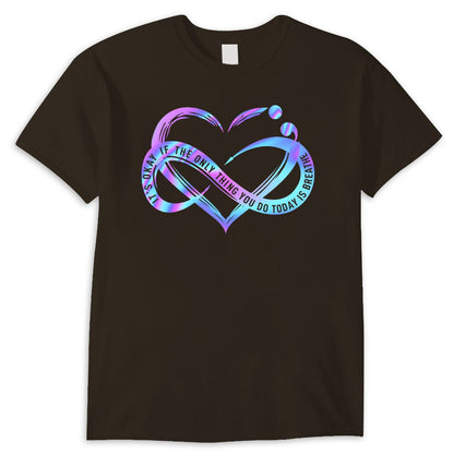 Está bien si lo único que haces hoy es respirar Camisetas de prevención del suicidio con el corazón infinito