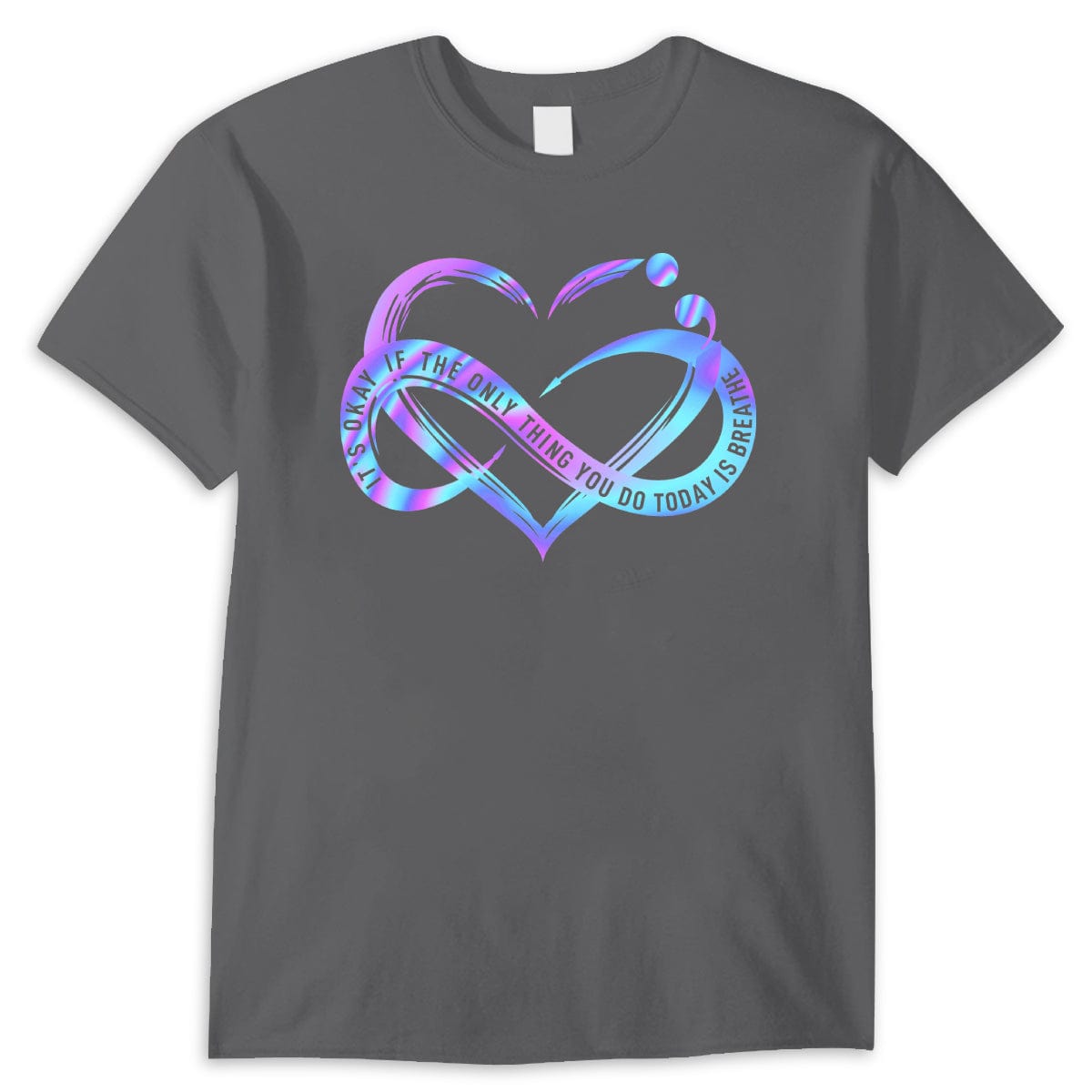 Camisetas de prevención del suicidio Corazón infinito Está bien si lo único que haces hoy es respirar