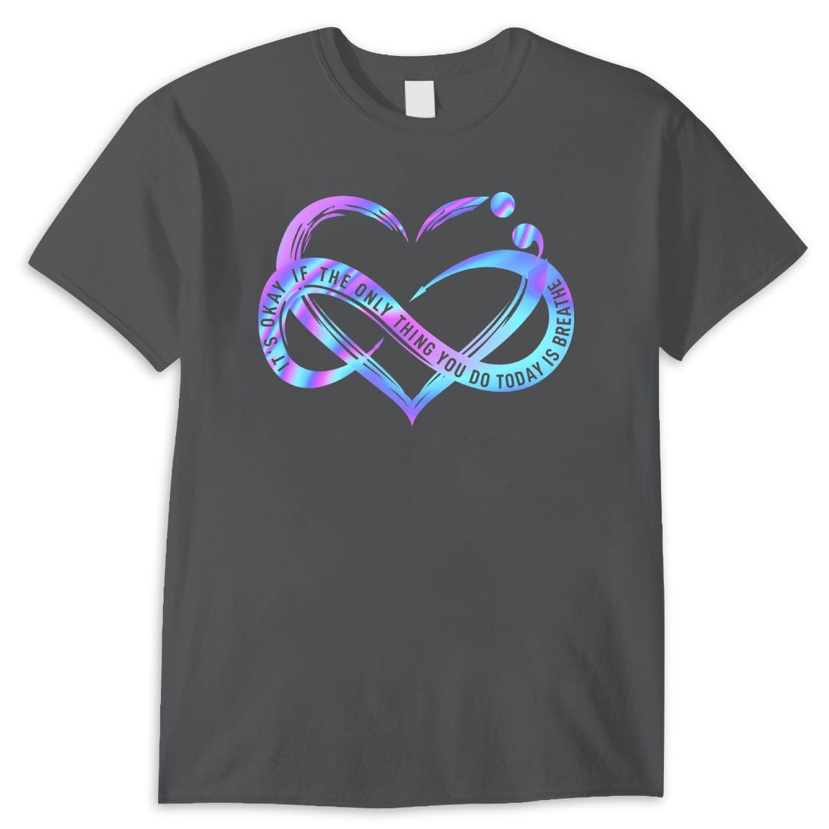 Camisetas de prevención del suicidio Corazón infinito Está bien si lo único que haces hoy es respirar