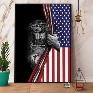 Don't Be Afraid Just Have Faith American Flag Poster, Canvas