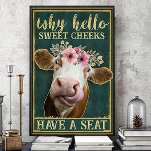 Why Hello Sweet Cheeks Have A Seat Funny Heifer Cow Poster, Canvas