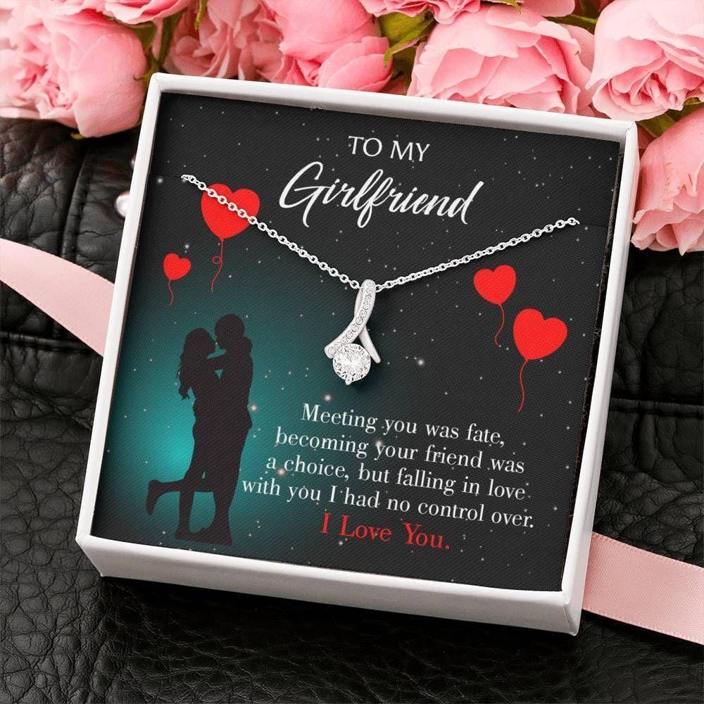 To My Girlfriend Necklace - Meeting You Was Fate, Becoming Your Friend Was A Choice But Falling In Love Woth You I Had No Control Over