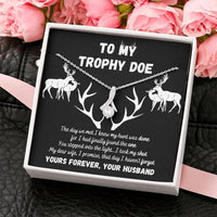 To My Trophy Doe Alluring Beauty Necklace - My Dear Wife I Promise That Day I Haven't Forgot Yours Forever Your Husband