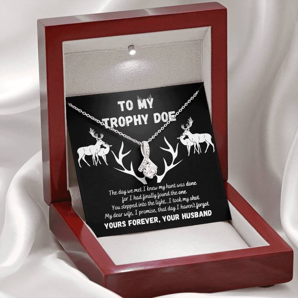 To My Trophy Doe Alluring Beauty Necklace - My Dear Wife I Promise That Day I Haven't Forgot Yours Forever Your Husband