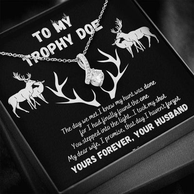 To My Trophy Doe Alluring Beauty Necklace - My Dear Wife I Promise That Day I Haven't Forgot Yours Forever Your Husband