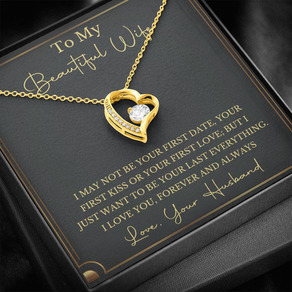 To My Beautiful Wife Necklace Forever Love - Just Want To Be Your Last Everything Love You Forever And Always