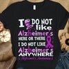 Alzheimer's Awareness Shirt, I Do Not Like Here Anywhere, Purple Ribbon