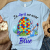 In April We Wear Blue Shirt, Funny Autism Awareness Shirt, Puzzle Piece Egg Rabbit