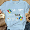 Autism Awareness T Shirts, Sorry I Can't Spank Autism Out Of My Child, Puzzle Piece