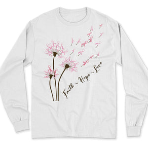 Dandelion Faith Hope Love Breast Cancer Awareness Long Sleeve Shirts