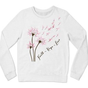 Dandelion Faith Hope Love Breast Cancer Awareness Long Sleeve Shirts