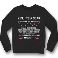 Yes It's A Scar I Faced Breast Cancer And Won It, Breast Cancer Sayings Awareness T Shirt