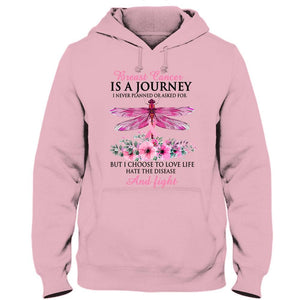 Breast Cancer Is A Journey, I Choose To Love Life Hate The Disease, Pink Ribbon Dragonfly, Breast Cancer Awareness Shirt