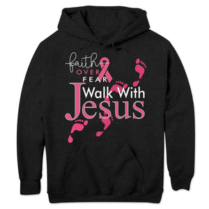 Faith Over Fear Walk With Jesus, Pink Ribbon, Breast Cancer Sayings Awareness Shirt