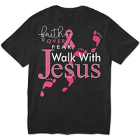 Faith Over Fear Walk With Jesus, Pink Ribbon, Breast Cancer Sayings Awareness Shirt