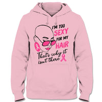 Breast Cancer Survivor Shirts I'm Too Sexy For My Hair With Pink Ribbon Woman