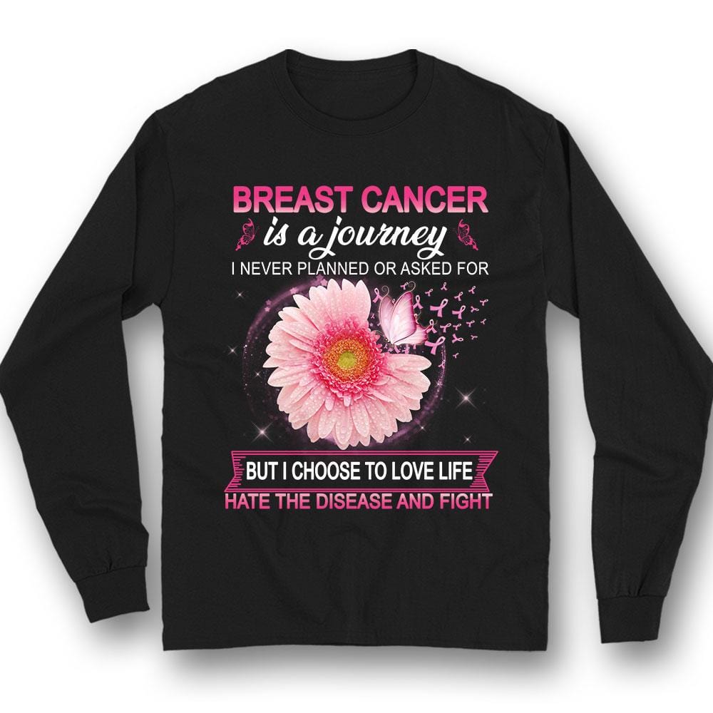 Breast Cancer Is A Journey I Never Planned Or Asked For Sunflower Shirts
