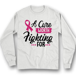 Cure Worth Fighting, Pink Ribbon Breast Cancer Hoodie, Shirt