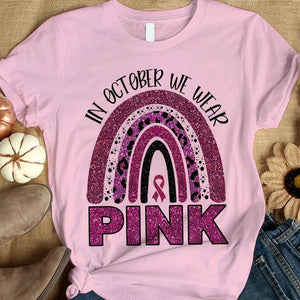 Breast Cancer Awareness Month Shirts Rainbow In October We Wear Pink