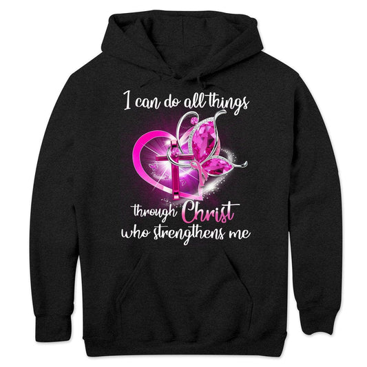 I Can Do All Things Through Christ Breast Cancer Hoodie, Shirts