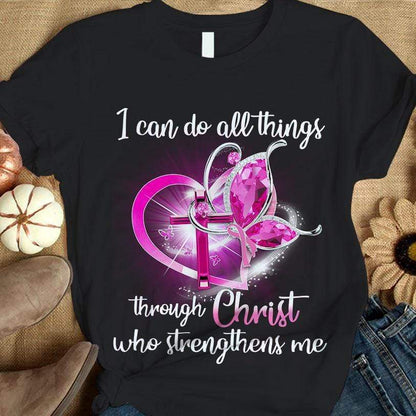 I Can Do All Things Through Christ Breast Cancer Hoodie, Shirts