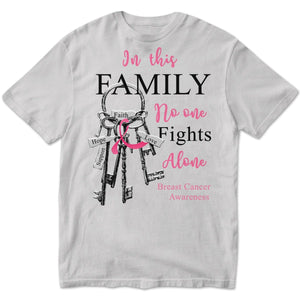 In This Family No One Fights Alone Shirt For All Members With Key, Breast Cancer Awareness Shirts