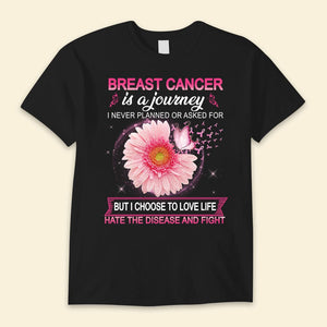 Breast Cancer Is A Journey I Never Planned Or Asked For Sunflower Shirts