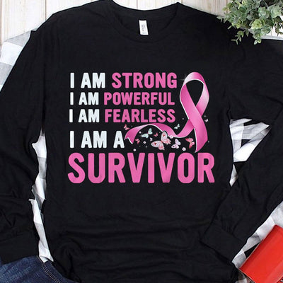 I Am Strong Powerful Fearless I'm A Survivor Breast Cancer Shirts