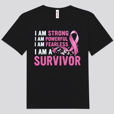 I Am Strong Powerful Fearless I'm A Survivor Breast Cancer Shirts