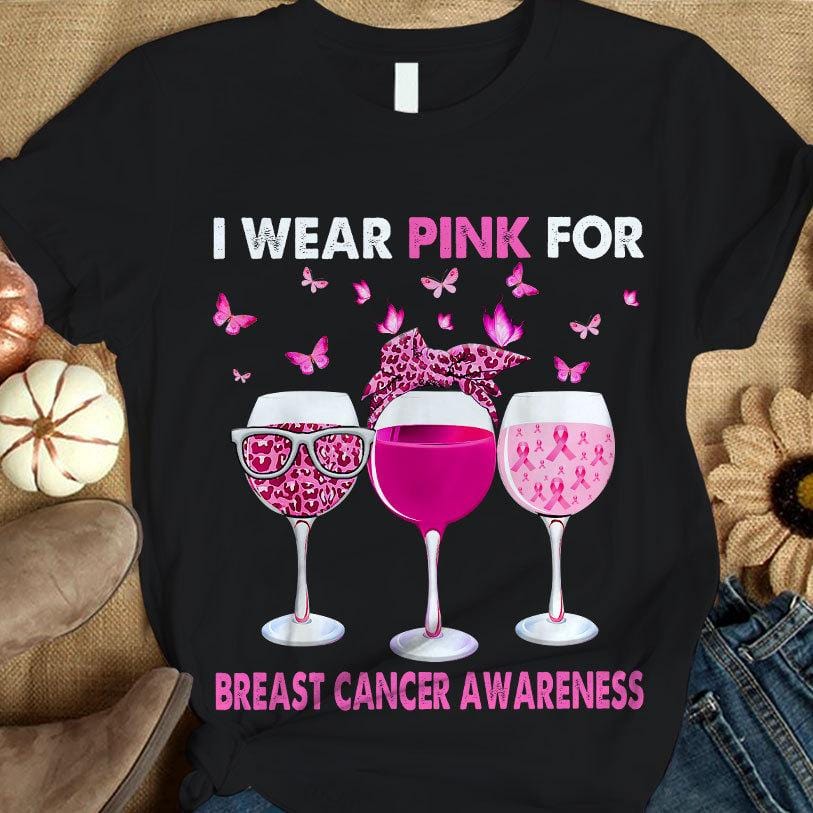 Breast Cancer Sayings Awareness Shirt, I Wear Pink, Ribbon Butterfly Goblet