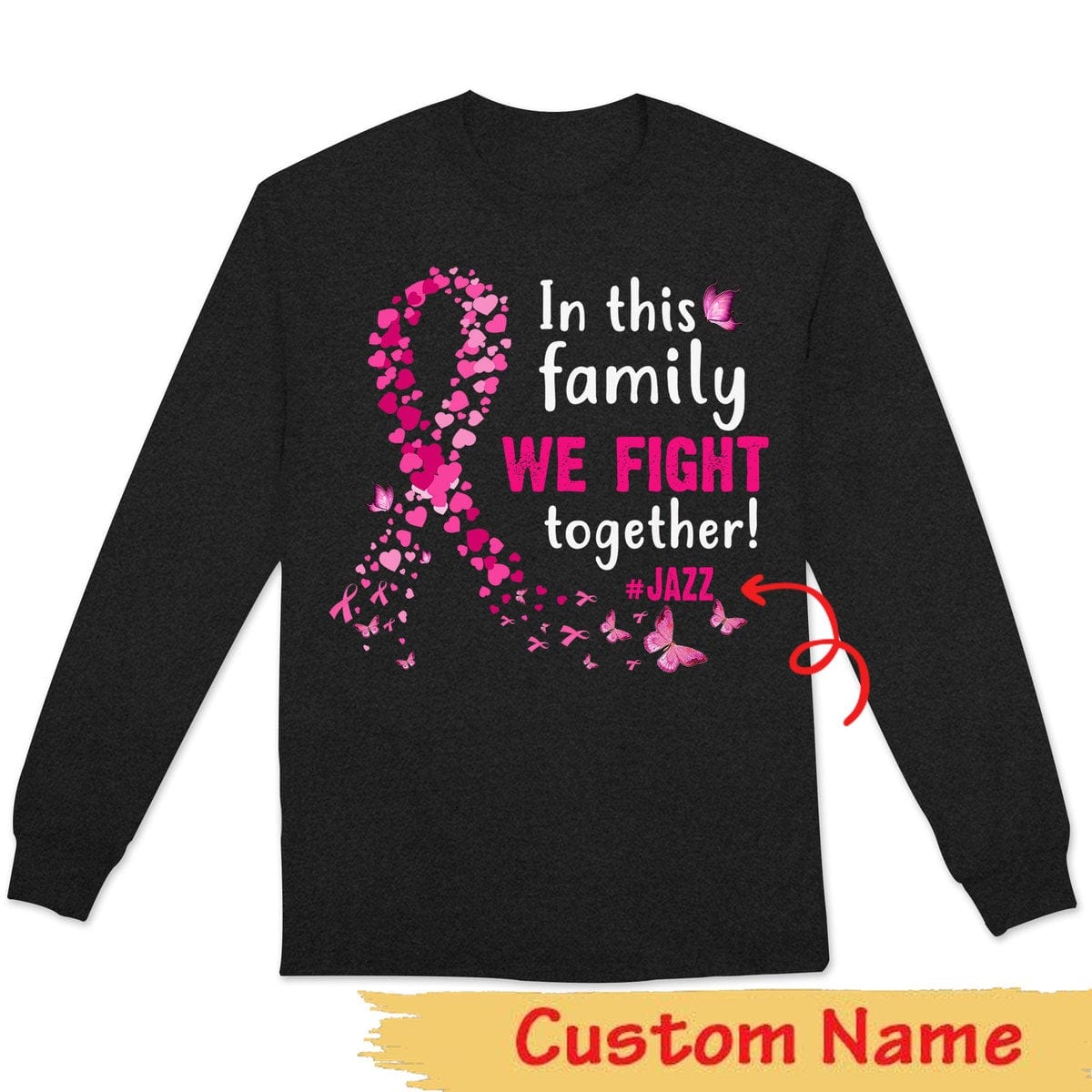In Family We Fight Together, Butterfly Ribbon Personalized Breast Cancer Long Sleeve Shirts