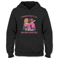 Breast Cancer Awareness Support Shirt, Don't Let Friends Fights Alone Woman