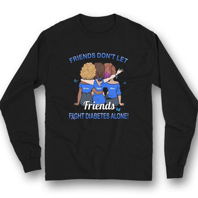 Diabetes Awareness Support Shirt, Don't Let Friends Fights Alone Woman