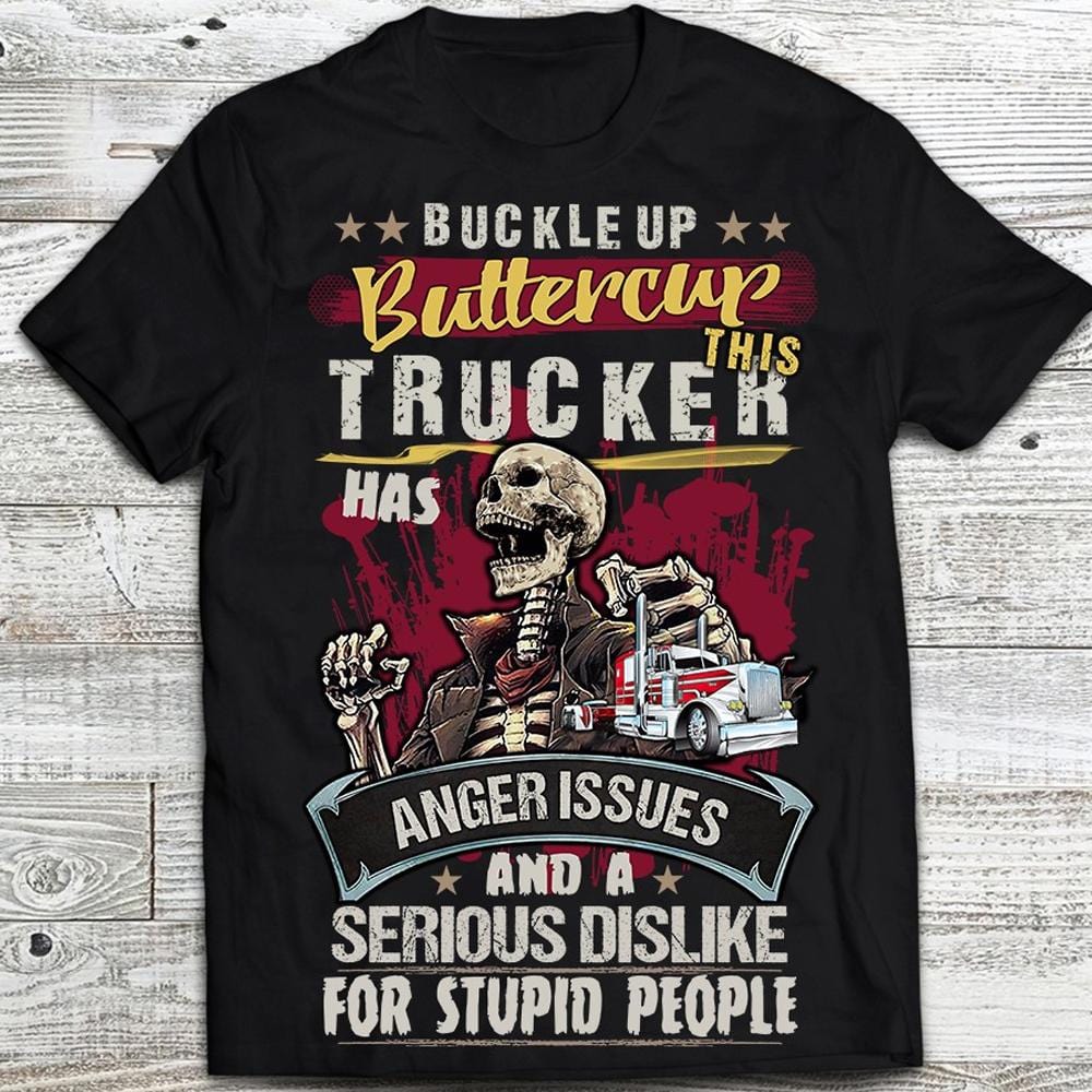 Trucker Men Shirt Sayings, Buckle Up Anger Issues Skull