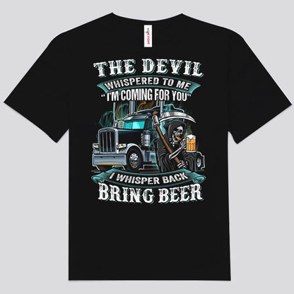 El diablo me susurró: "Ya voy". Le susurro: "Trae cerveza". Camisetas de camionero