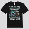 The Devil Whispered To Me I'm Coming I Whisper Back Bring Beer Trucker Shirts
