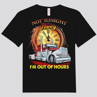 Not Tonight Honey I'm Out Of Hours Trucker Shirts